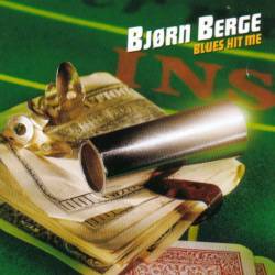 Bjorn Berge : Blues Hit Me